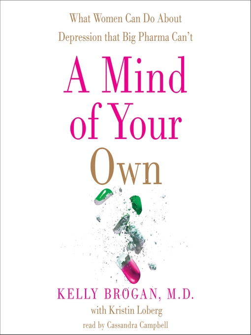 Title details for A Mind of Your Own by Kelly Brogan, M.D. - Available